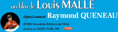 un film de louis malle raymond queneau ©1960 nouvelles editions de films distribue par zazie films, inc.